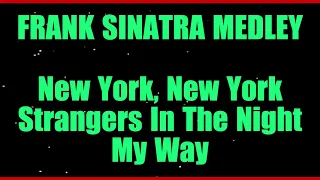 Frank Sinatra Medley New York, New York Strangers In The Night My Way Original Key Karaoke