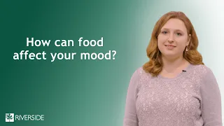 Riverside Health - How Food Affects Your Mood