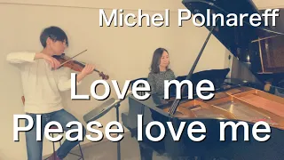 Love me Please love me/Michel Polnareff 愛の願い/ミシェル ポルナレフ