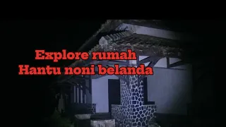 EXPLORE RUMAH HANTU NONI BELANDA #penampakan