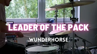 Leader Of The Pack - Wunderhorse (drum cover)