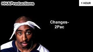 Tupac - Changes ft. Talent (1 Hour) | HQ