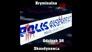 E36 - Potrójne morderstwo w Härnosand [Kryminalna Skandynawia]