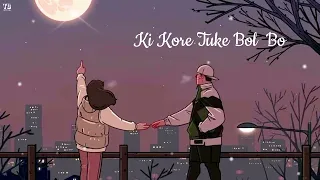 Ki kore Toke Bolbo {Slowed & Reverb} Lofi Mix |Bengali Lofi best triding lofi songs Arijit singh💗