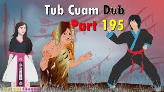 Dab Neeg Tub Cuam Dub (Part195) Tus Tsov Tooj Thus Thiab Nkauj Sab Yeeb 20/08/2022