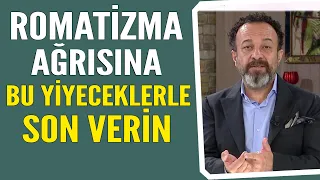 Romatizma ağrılarına bu yiyeceklerle son verin!