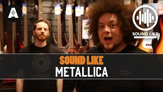 Sound Like Metallica | Without Busting The Bank