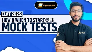 CLAT 2025: When and How to do Mock Tests I Mock Analysis I Complete Strategy I Keshav Malpani