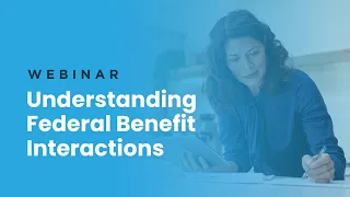 Webinar | Understanding Federal Employee Benefit Interactions