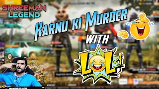 Shreeman Legend|Karnu Ki Murder With LoL😝🤣|Pubg Mobile