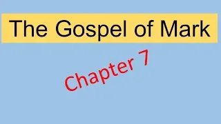 THE GOSPEL OF MARK CHAPTER 7