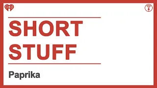 Short Stuff: Paprika | STUFF YOU SHOULD KNOW