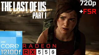 The Last of Us Part I on RX 550 | 720p + FSR - Low Settings | i3 12100F