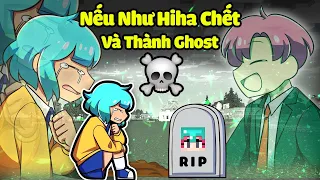 NẾU NHƯ HIHA CHẾT VÀ BIẾN THÀNH GHOST HIHA TRONG MINECRAFT*SINH TỐ NẾU NHƯ 😭👻