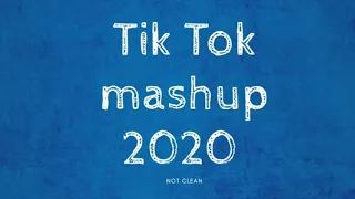 TikTok Mashups april 2020 "Not Clean"