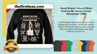 Good Basset Hound When Visiting My House Please Remember Shirt