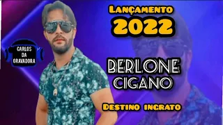 Berlone cigano 2022 -/ Destino ingrato