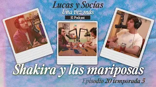 Shakira y las mariposas | Lucas y Socias, Una Vez Más | #T05 #EP20