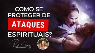 Como se PROTEGER de ATAQUES espirituais? #PR #114