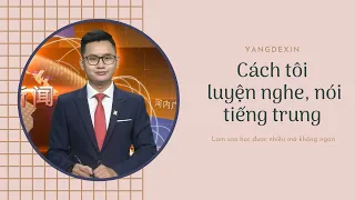 Góc Chia Sẻ: Mình Đã Luyện Nghe, Nói Tiếng Trung NTN?! | Tự Học Tiếng Trung // Yangdexin.