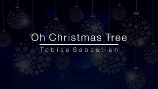 Oh Christmas Tree - Tobias Sebastien (Orchestra)