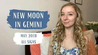 NEW MOON IN GEMINI - All Signs - May 30th 2022