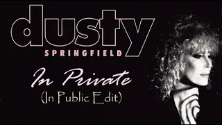 Dusty Springfield - In Private (In Public Edit)