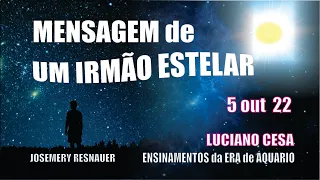 572 - MENSAGEM de um  IRMÃO ESTELAR. JOSEMERY RESNAUER. 5 out. Compartilhem !