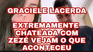 GRACIELE LACERDA EXTREMAMENTE CHATEADA COM ZEZÉ DI CAMARGO