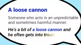 A loose cannon