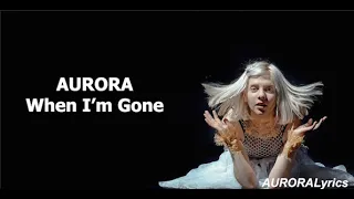 AURORA - When I'm Gone (Gone/Getting Colder)  (Lyrics)