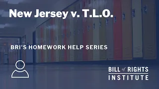 New Jersey v. T.L.O. | BRI's Homework Help Series