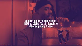 Dancer React to Red Velvet - IRENE & SEULGI '놀이 (Naughty)' Choreography Video