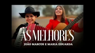 AS MELHOR MÚSICAS - João Marcos e Maria Eduarda - TOP 10.