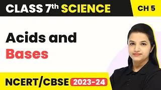 Class 7 Science Chapter 5 | Acids and Bases - Acids, Bases and Salts