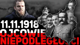 OJCOWIE NIEPODLEGŁOŚCI - 11 XI 1918 r.