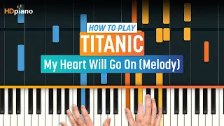 How to Play "My Heart Will Go On" from Titanic (Melody) | HDpiano (Part 1) Piano Tutorial