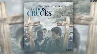 El Komander & Diferente Nivel - Las Dos Cruces