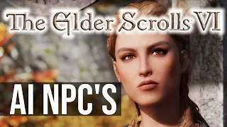 The Elder Scrolls 6: AI NPC's And Revolutionary Technology