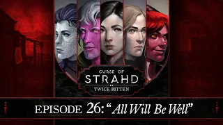 All Will Be Well | Curse of Strahd: Twice Bitten — Episode 26
