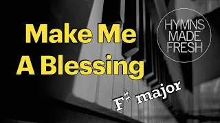 Make Me A Blessing - PIANO Instrumental with LYRICS