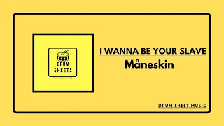 I WANNA BE YOUR SLAVE - Måneskin / Drum Sheet Music