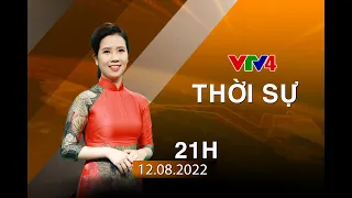 Bản tin thời sự tiếng Việt 21h - 12/08/2022 | VTV4