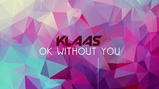 Klaas - OK Without You (Official Audio)