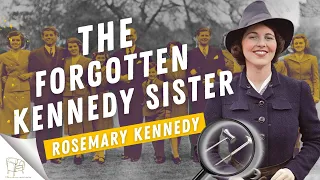 The Tragic Life of Rosemary Kennedy