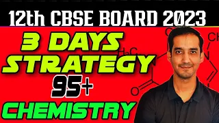 Last 3 Days Strategy | How to score 95+ in Chemistry | Class 12 Chemistry | CBSE Board | 2023