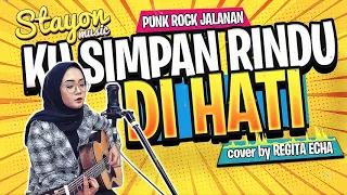 LAGU AKUSTIK TERBAIK🎸KU SIMPAN RINDU DI HATI-PUNK ROCK JALANAN 😘 COVER BY REGITA ECHA