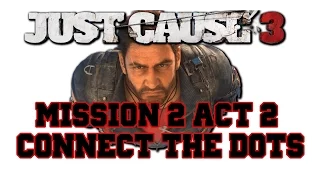 Just Cause 3 - Connect the Dots -  Mission 2-2 - Xbox One
