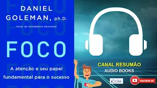 █▬█ █ ▀█▀ - FOCO - RESUMO DO LIVRO EM AUDIOBOOK - Daniel Goleman