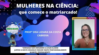 Mulheres na Ciência: Agrotóxicos e Química analítica, com a Profª Dra Liziara da Costa Cabrera.